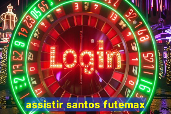 assistir santos futemax